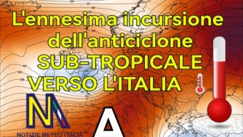 L’ennesima incursione dell’anticiclone sub-tropicale sull’Italia 🌡️